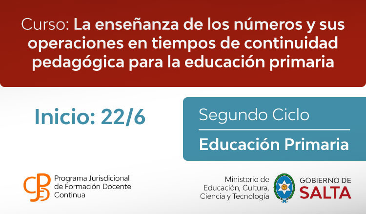 Curso: La enseñanza de los números y sus operaciones en tiempos de continuidad pedagógica para la educación primaria Curso: La enseñanza de los números y sus operaciones en tiempos de continuidad pedagógica para la educación primaria