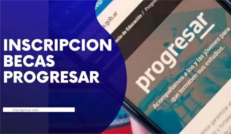 Becas Progresar: Inscripciones abiertas hasta el 31 de enero Becas Progresar: Inscripciones abiertas hasta el 31 de enero
