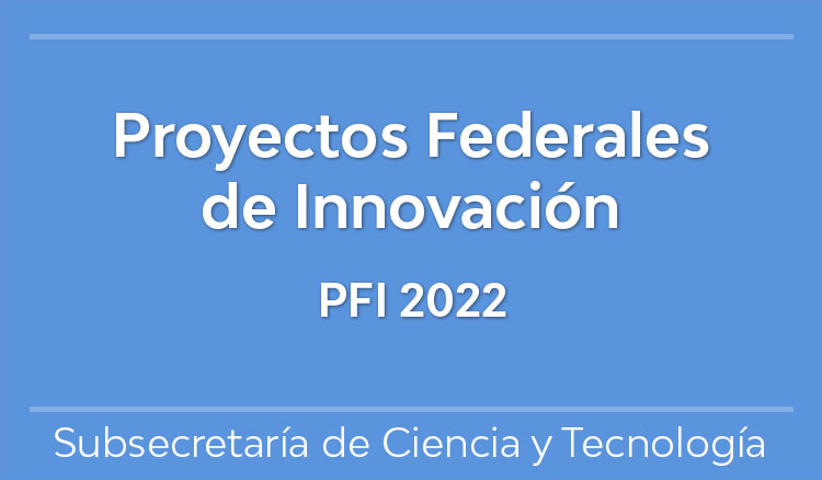 Proyectos Federales de Innovación - PFI 2022 Imagen Proyectos Federales de Innovación - PFI 2022