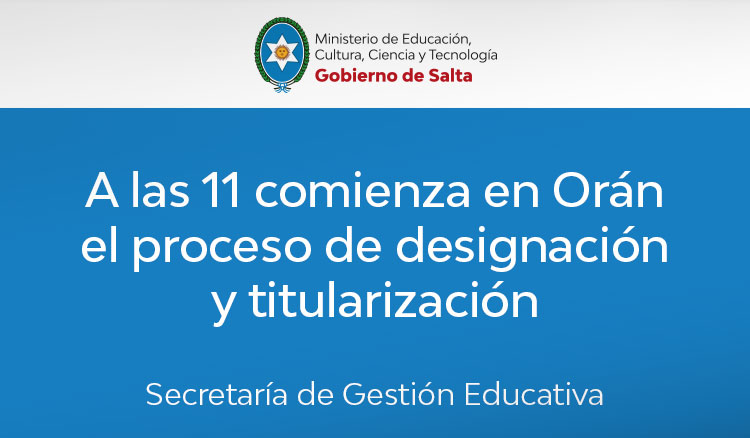 A las 11 comienza en Orán el proceso de designación y titularización Imagen A las 11 comienza en Orán el proceso de designación y titularización