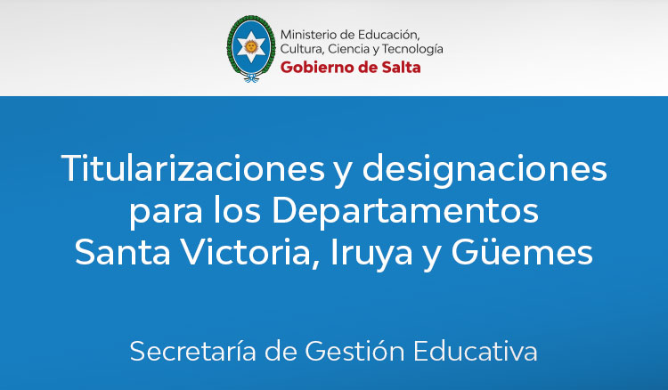 Titularizaciones y designaciones para los Departamentos Santa Victoria, Iruya y Güemes Imagen Titularizaciones y designaciones para los Departamentos Santa Victoria, Iruya y Güemes