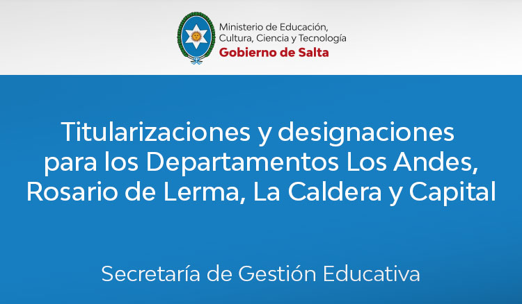 Titularizaciones y designaciones para los Departamentos Los Andes, Rosario del Lerma, La Caldera y Capital Imagen Titularizaciones y designaciones para los Departamentos Los Andes, Rosario del Lerma, La Caldera y Capital