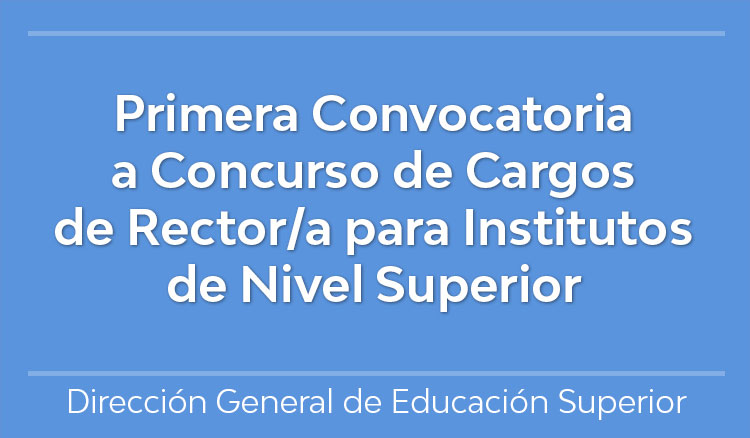 Imagen Primera Convocatoria a Concurso de Cargos de Rector/a para Institutos de Nivel Superior