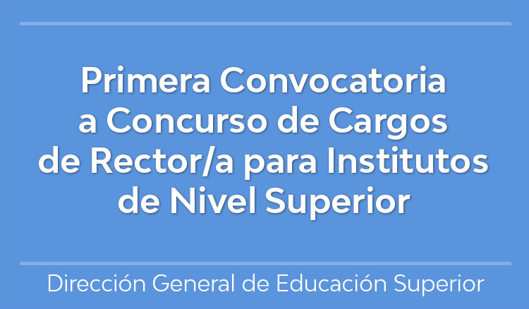 Imagen Primera Convocatoria a Concurso de Cargos de Rector/a para Institutos de Nivel Superior