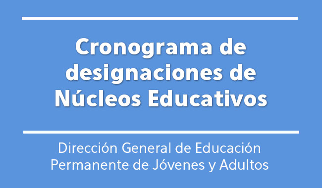 Cronograma de designaciones de Núcleos Educativos Dirección de EPJA
