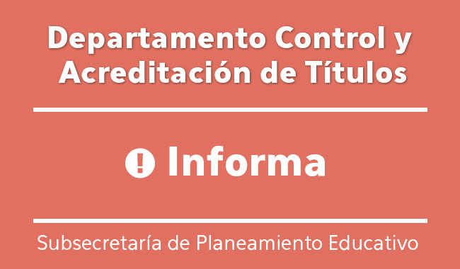 El Departamento Control y Acreditación de Títulos informa El Departamento Control y Acreditación de Títulos informa