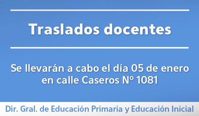 Traslados docentes se llevaran a cabo el día 05 de enero Traslados docentes se llevaran a cabo el día 05 de enero