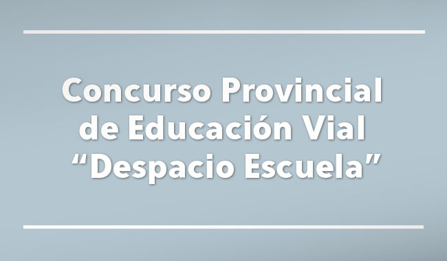 Concurso Provincial de Educación Vial: “Despacio Escuela”