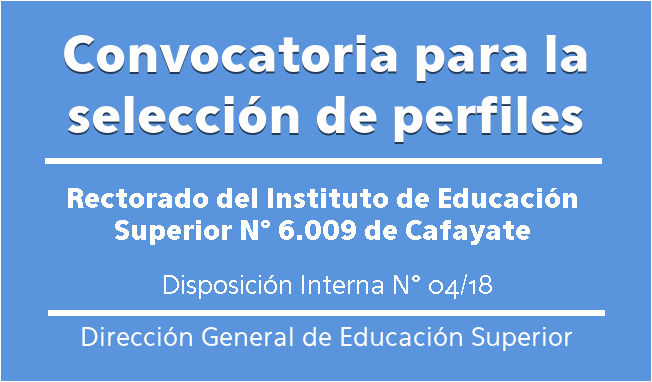 Convocatoria para la selección de perfiles para el Instituto de Educación Superior N° 6.009 de Cafayate