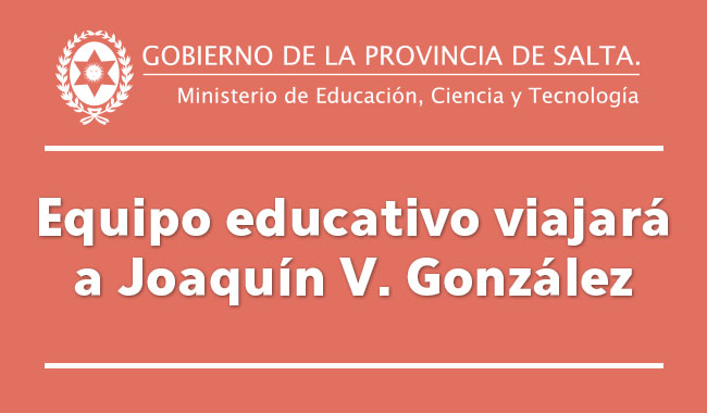 Equipo educativo viajara a Joaquin V. González Equipo educativo viajara a Joaquin V. González