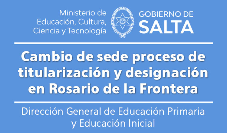 Urgente: Cambio de sede proceso de titularización y designación en Rosario de la Frontera Urgente: Cambio de sede proceso de titularización y designación en Rosario de la Frontera