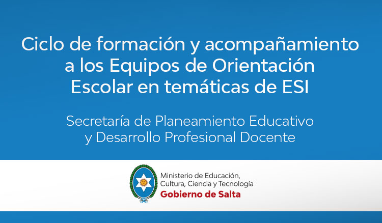 Ciclo de formación y acompañamiento a los Equipos de Orientación Escolar en temáticas de ESI Ciclo de formación y acompañamiento a los Equipos de Orientación Escolar en temáticas de ESI